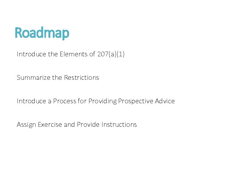 Roadmap Introduce the Elements of 207(a)(1) Summarize the Restrictions Introduce a Process for Providing
