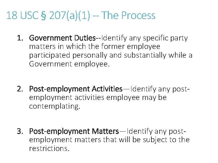 18 USC § 207(a)(1) -- The Process 1. Government Duties--Identify any specific party matters