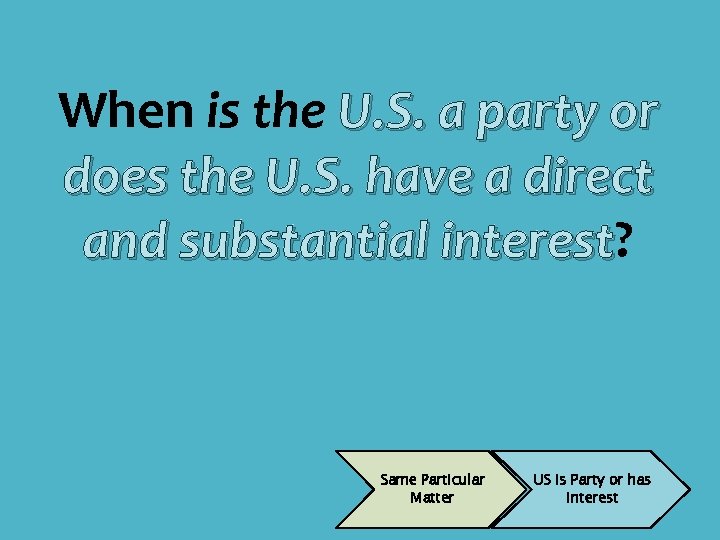 When is the U. S. a party or does the U. S. have a