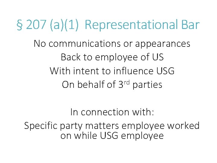 § 207 (a)(1) Representational Bar No communications or appearances Back to employee of US
