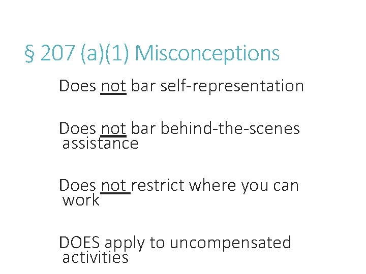 § 207 (a)(1) Misconceptions Does not bar self-representation Does not bar behind-the-scenes assistance Does