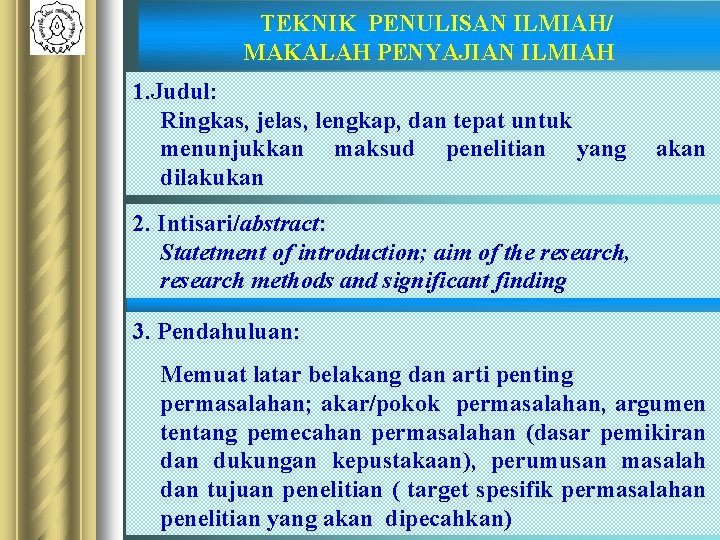 TEKNIK PENULISAN ILMIAH/ MAKALAH PENYAJIAN ILMIAH 1. Judul: Ringkas, jelas, lengkap, dan tepat untuk