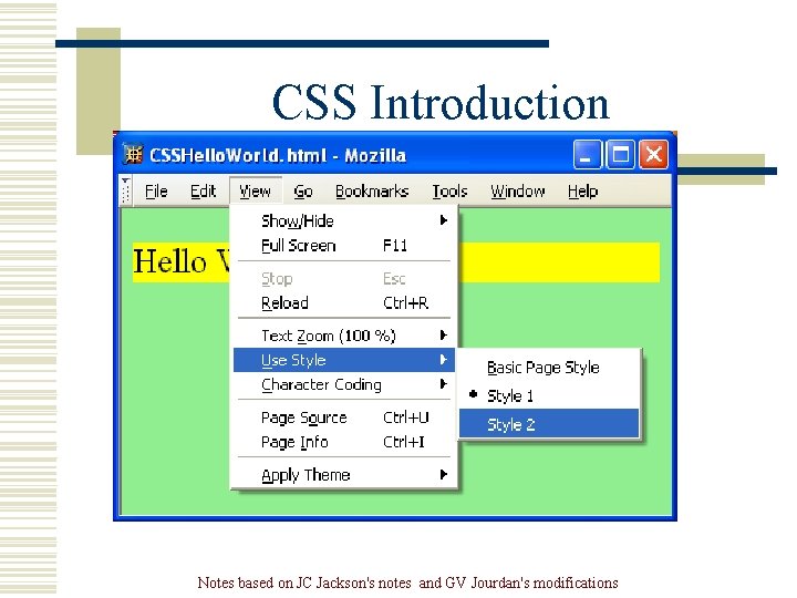 CSS Introduction Notes based on JC Jackson's notes and GV Jourdan's modifications CSS Introduction Notes based on JC Jackson's notes and GV Jourdan's modifications