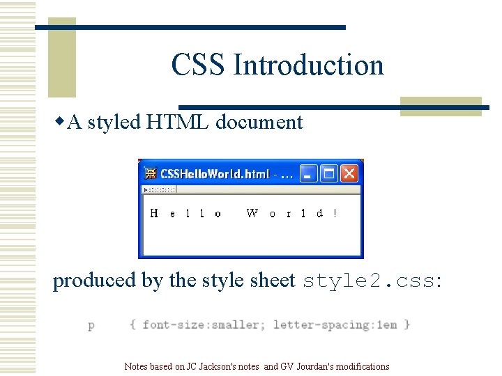 CSS Introduction w. A styled HTML document produced by the style sheet style 2. CSS Introduction w. A styled HTML document produced by the style sheet style 2.