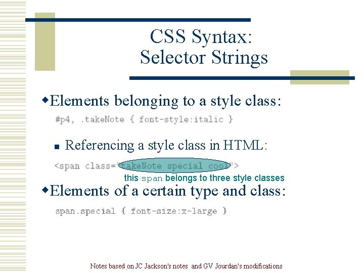 CSS Syntax: Selector Strings w. Elements belonging to a style class: n Referencing a CSS Syntax: Selector Strings w. Elements belonging to a style class: n Referencing a