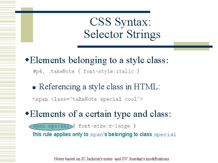CSS Syntax: Selector Strings w. Elements belonging to a style class: n Referencing a CSS Syntax: Selector Strings w. Elements belonging to a style class: n Referencing a