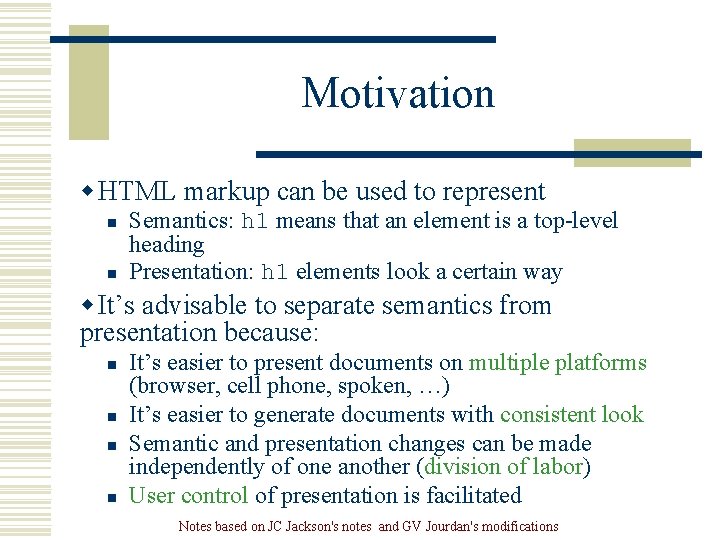 Motivation w HTML markup can be used to represent n n Semantics: h 1 Motivation w HTML markup can be used to represent n n Semantics: h 1