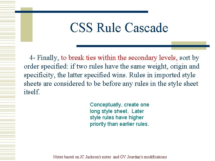 CSS Rule Cascade 4 - Finally, to break ties within the secondary levels, sort CSS Rule Cascade 4 - Finally, to break ties within the secondary levels, sort