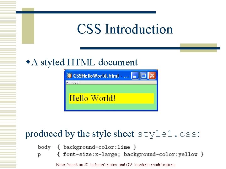 CSS Introduction w. A styled HTML document produced by the style sheet style 1. CSS Introduction w. A styled HTML document produced by the style sheet style 1.