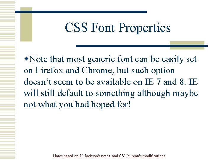 CSS Font Properties w. Note that most generic font can be easily set on CSS Font Properties w. Note that most generic font can be easily set on
