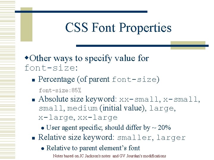CSS Font Properties w. Other ways to specify value for font-size: n n Percentage CSS Font Properties w. Other ways to specify value for font-size: n n Percentage