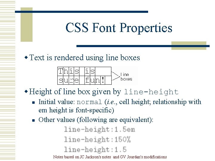 CSS Font Properties w Text is rendered using line boxes w Height of line CSS Font Properties w Text is rendered using line boxes w Height of line