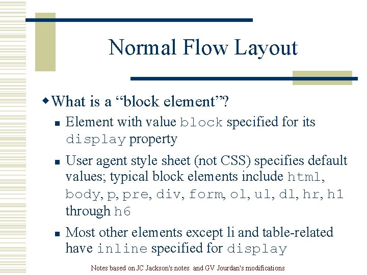 Normal Flow Layout w. What is a “block element”? n n n Element with Normal Flow Layout w. What is a “block element”? n n n Element with
