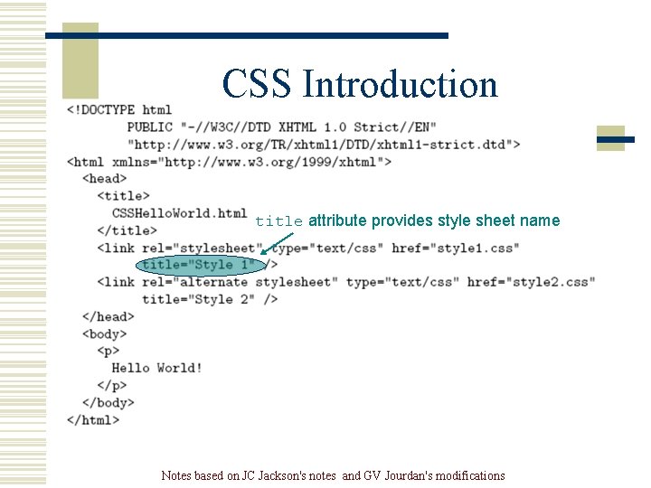 CSS Introduction title attribute provides style sheet name Notes based on JC Jackson's notes CSS Introduction title attribute provides style sheet name Notes based on JC Jackson's notes