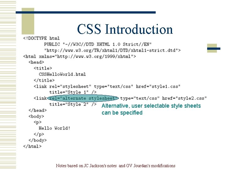 CSS Introduction Alternative, user selectable style sheets can be specified Notes based on JC CSS Introduction Alternative, user selectable style sheets can be specified Notes based on JC