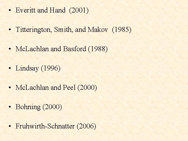  • Everitt and Hand (2001) • Titterington, Smith, and Makov (1985) • Mc.