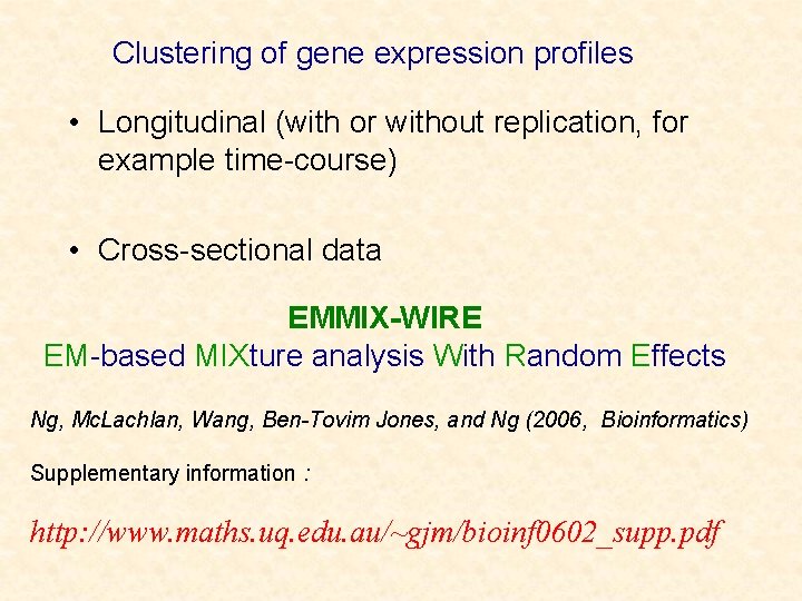 Clustering of gene expression profiles • Longitudinal (with or without replication, for example time-course)