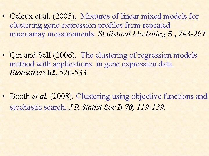  • Celeux et al. (2005). Mixtures of linear mixed models for clustering gene