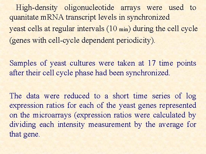 High-density oligonucleotide arrays were used to quanitate m. RNA transcript levels in synchronized yeast