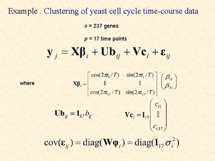 Example. Clustering of yeast cell cycle time-course data n = 237 genes p =