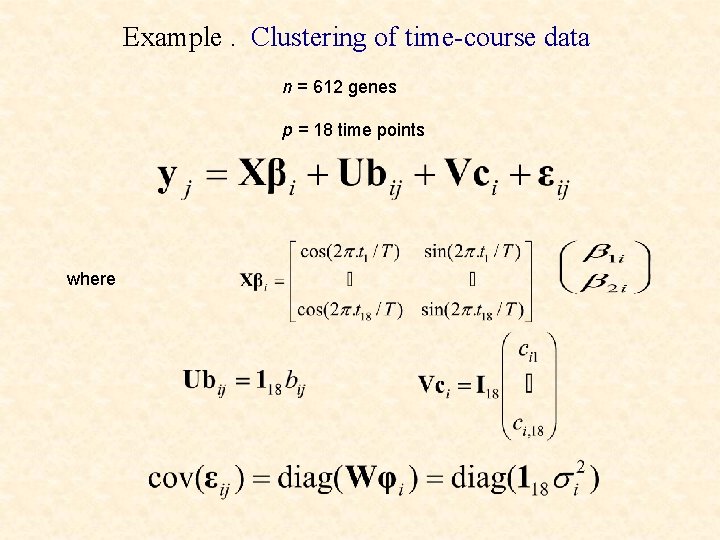 Example. Clustering of time-course data n = 612 genes p = 18 time points