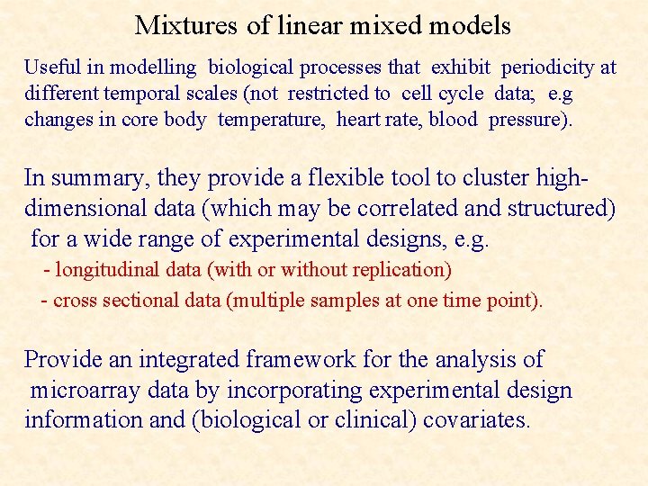 Mixtures of linear mixed models Useful in modelling biological processes that exhibit periodicity at