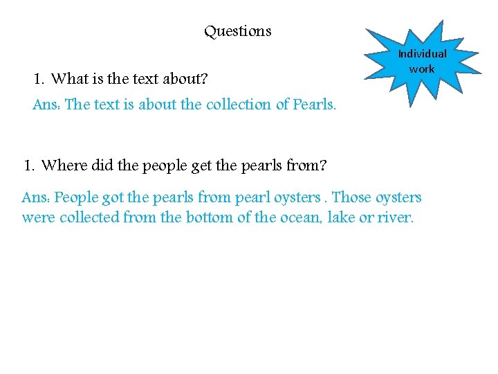 Questions 1. What is the text about? Individual work Ans: The text is about