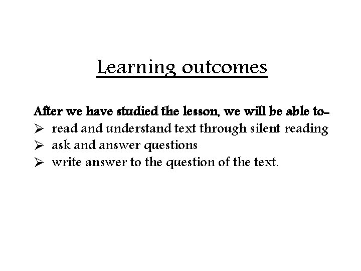 Learning outcomes After we have studied the lesson, we will be able toØ read