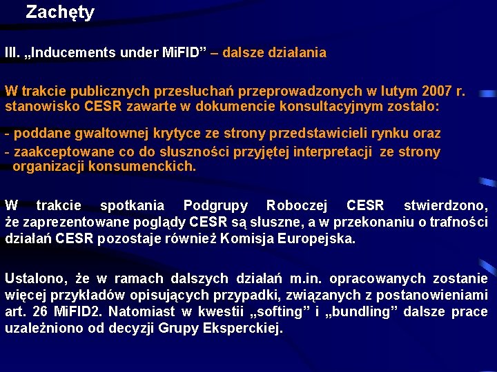 Zachęty III. „Inducements under Mi. FID” – dalsze działania W trakcie publicznych przesłuchań przeprowadzonych