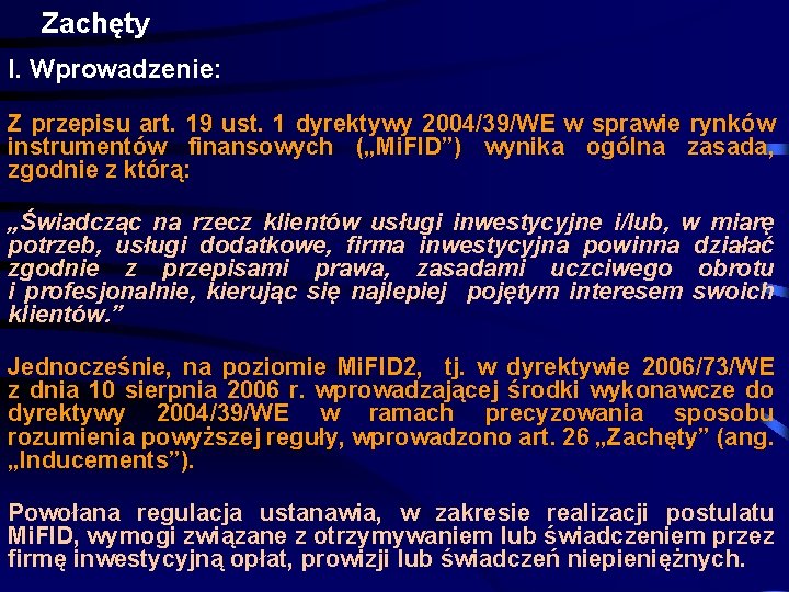 Zachęty I. Wprowadzenie: Z przepisu art. 19 ust. 1 dyrektywy 2004/39/WE w sprawie rynków