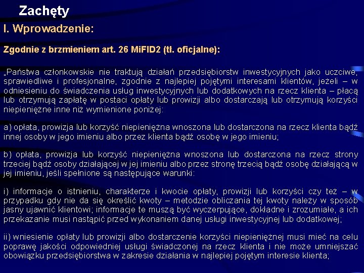 Zachęty I. Wprowadzenie: Zgodnie z brzmieniem art. 26 Mi. FID 2 (tł. oficjalne): „Państwa