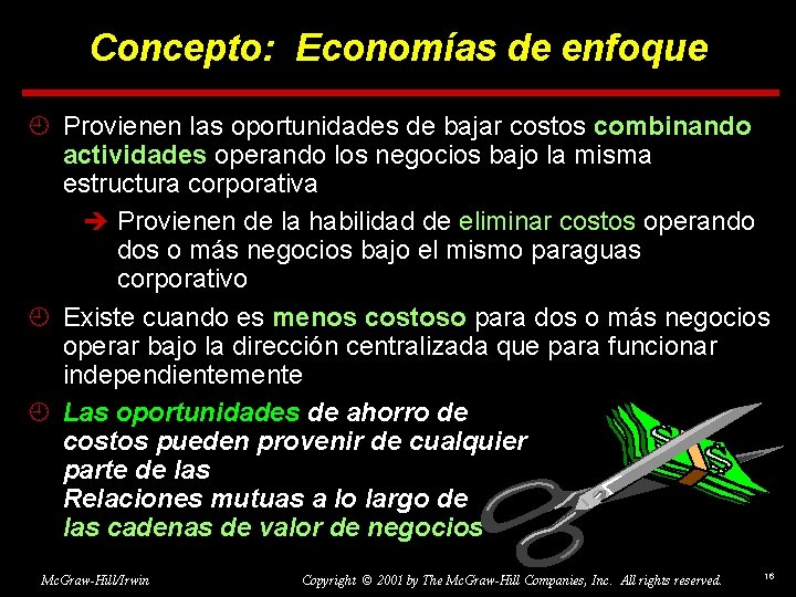 Concepto: Economías de enfoque ¿ Provienen las oportunidades de bajar costos combinando actividades operando