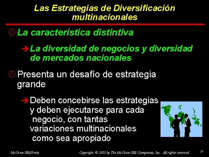 Las Estrategias de Diversificación multinacionales ¿ La característica distintiva è La diversidad de negocios