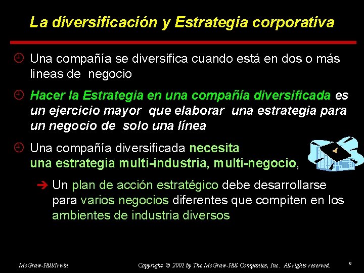 La diversificación y Estrategia corporativa ¿ Una compañía se diversifica cuando está en dos