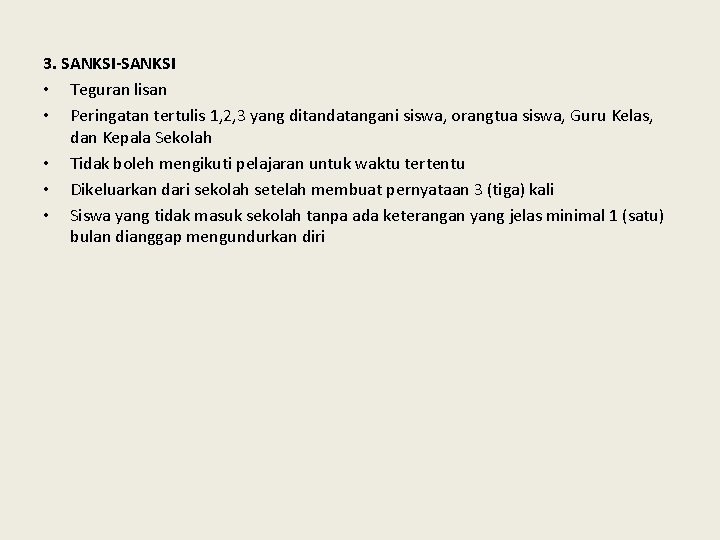 3. SANKSI-SANKSI • Teguran lisan • Peringatan tertulis 1, 2, 3 yang ditandatangani siswa,