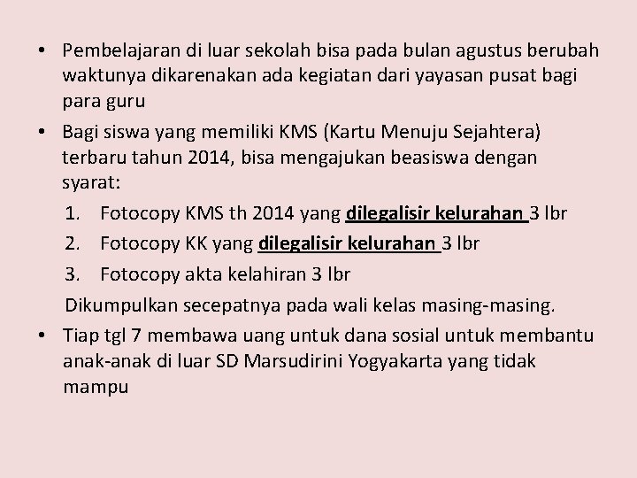  • Pembelajaran di luar sekolah bisa pada bulan agustus berubah waktunya dikarenakan ada