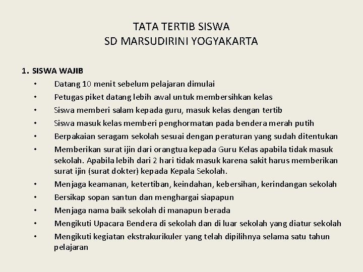 TATA TERTIB SISWA SD MARSUDIRINI YOGYAKARTA 1. SISWA WAJIB • Datang 10 menit sebelum