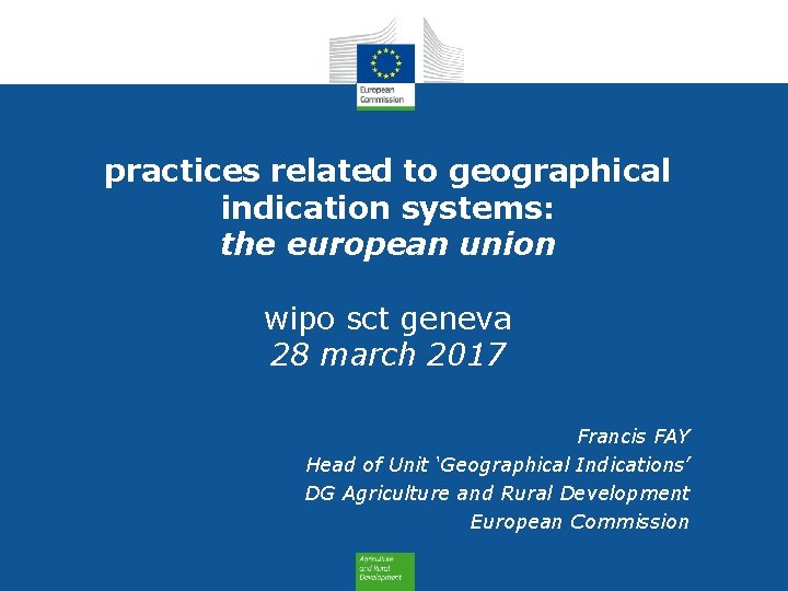 practices related to geographical indication systems: the european union wipo sct geneva 28 march
