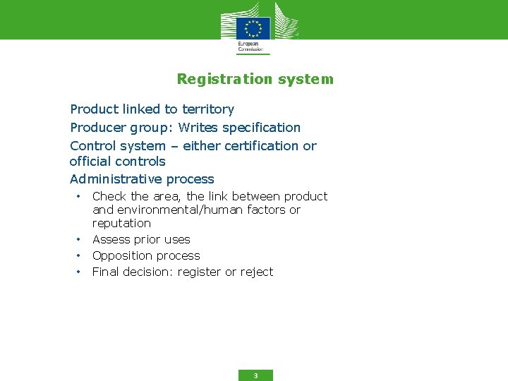 Registration system 1. Product linked to territory • Producer group: Writes specification • Control