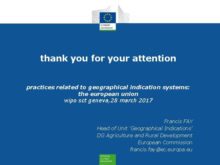 thank you for your attention practices related to geographical indication systems: the european union