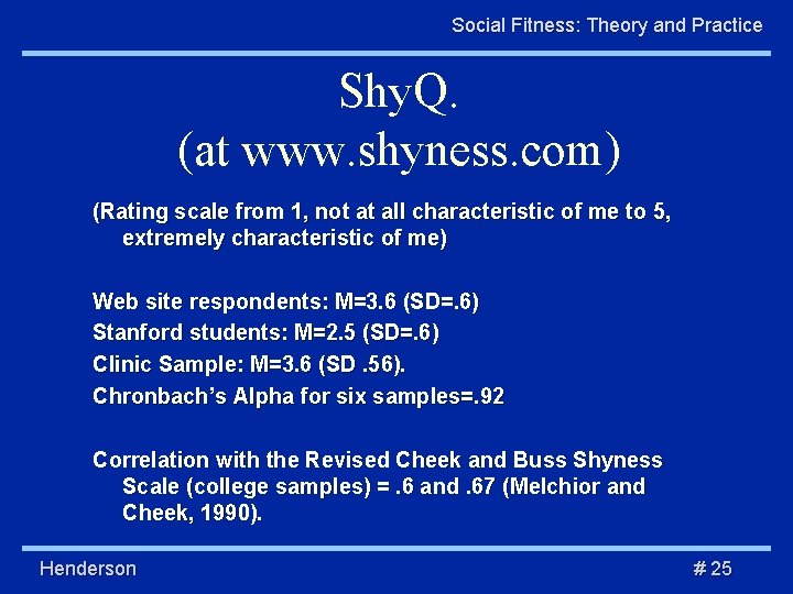 Social Fitness: Theory and Practice Shy. Q. (at www. shyness. com) (Rating scale from