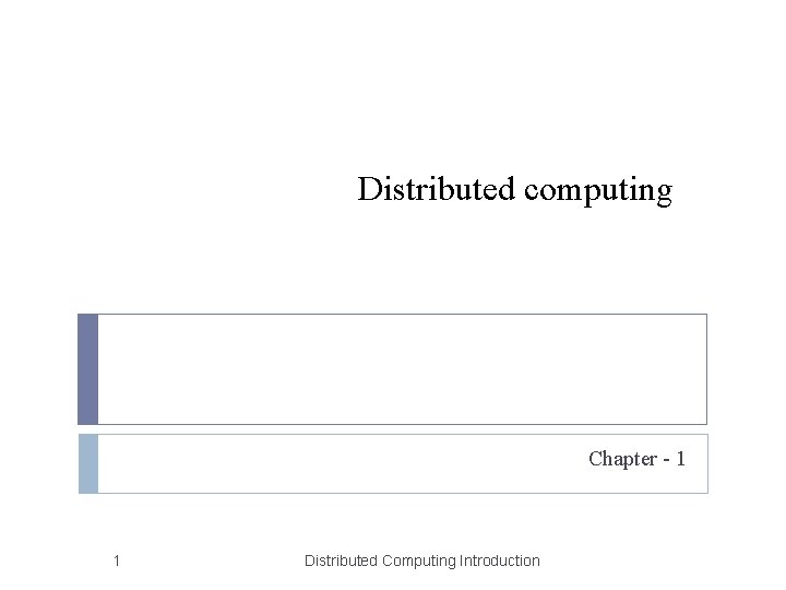 Distributed computing Chapter - 1 1 Distributed Computing Introduction 