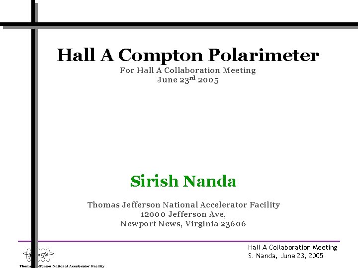 Hall A Compton Polarimeter For Hall A Collaboration Meeting June 23 rd 2005 Sirish