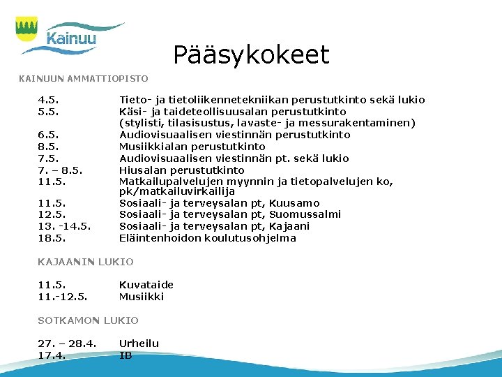 Pääsykokeet KAINUUN AMMATTIOPISTO 4. 5. 5. 5. 6. 5. 8. 5. 7. – 8.