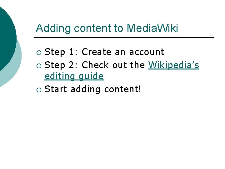 Adding content to Media. Wiki Step 1: Create an account ¡ Step 2: Check