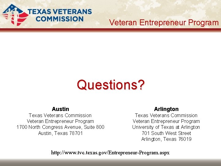 Veteran Entrepreneur Program Questions? Austin Arlington Texas Veterans Commission Veteran Entrepreneur Program 1700 North