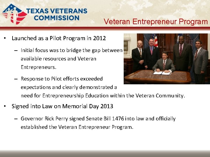 Veteran Entrepreneur Program • Launched as a Pilot Program in 2012 – Initial focus