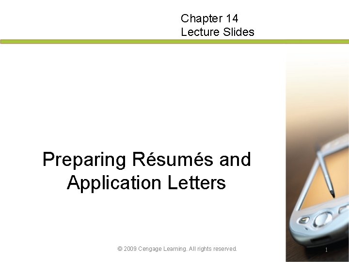 Chapter 14 Lecture Slides Preparing Résumés and Application Letters © 2009 Cengage Learning. All