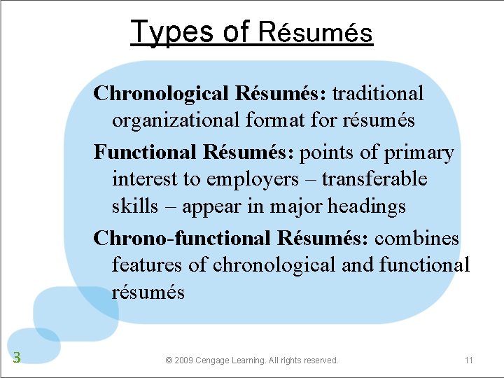 Types of Résumés Chronological Résumés: traditional organizational format for résumés Functional Résumés: points of