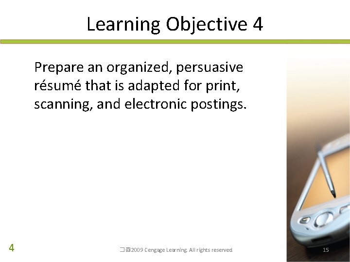 Learning Objective 4 Prepare an organized, persuasive résumé that is adapted for print, scanning,